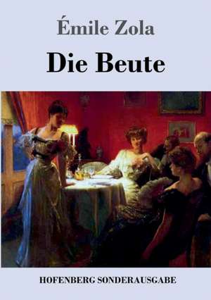 Die Beute de Émile Zola