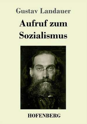 Aufruf zum Sozialismus de Gustav Landauer