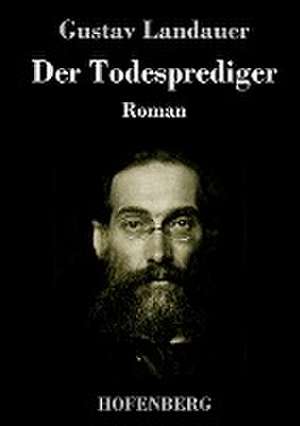 Der Todesprediger de Gustav Landauer