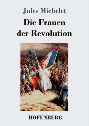 Die Frauen der Revolution de Jules Michelet