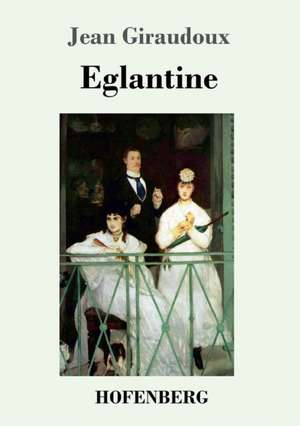 Eglantine de Jean Giraudoux