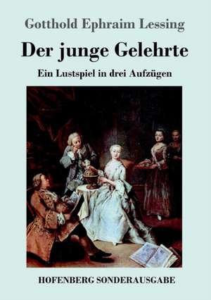 Der junge Gelehrte de Gotthold Ephraim Lessing