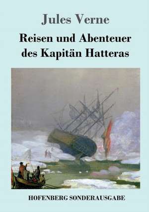 Reisen und Abenteuer des Kapitän Hatteras de Jules Verne