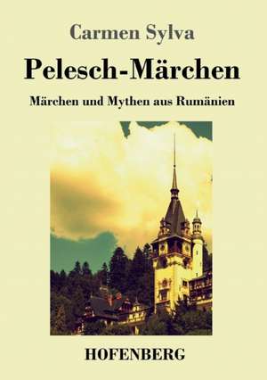 Pelesch-Märchen de Carmen Sylva