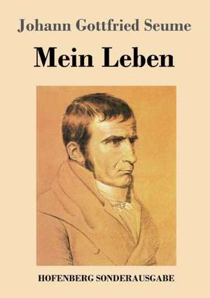 Mein Leben de Johann Gottfried Seume