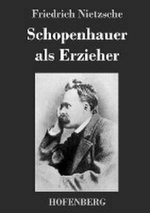 Schopenhauer als Erzieher de Friedrich Nietzsche