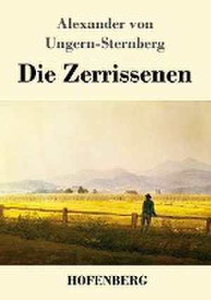 Die Zerrissenen de Alexander Von Ungern-Sternberg