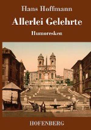 Allerlei Gelehrte de Hans Hoffmann