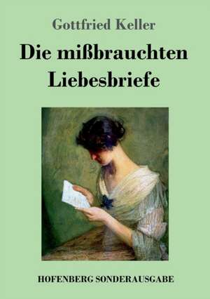 Die mißbrauchten Liebesbriefe de Gottfried Keller