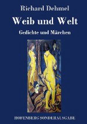 Weib und Welt de Richard Dehmel