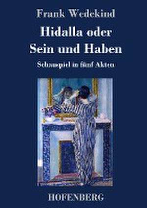 Hidalla oder Sein und Haben de Frank Wedekind