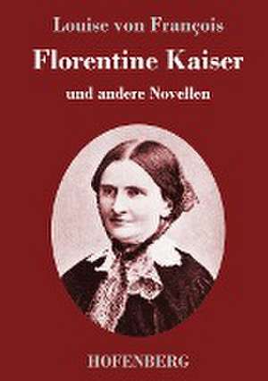 Florentine Kaiser de Louise von François