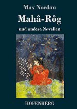Mahâ-Rôg de Max Nordau