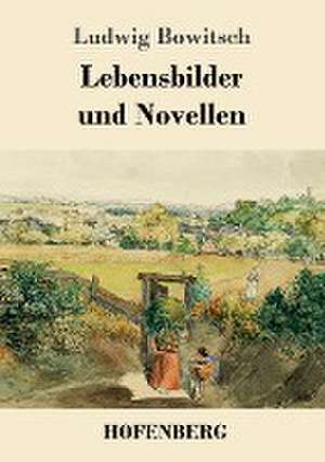 Lebensbilder und Novellen de Ludwig Bowitsch