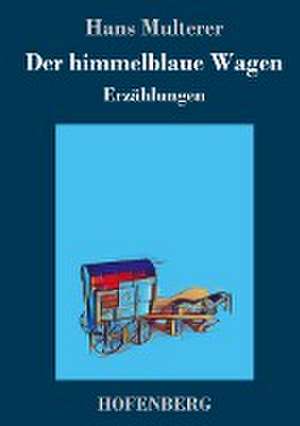 Der himmelblaue Wagen de Hans Multerer