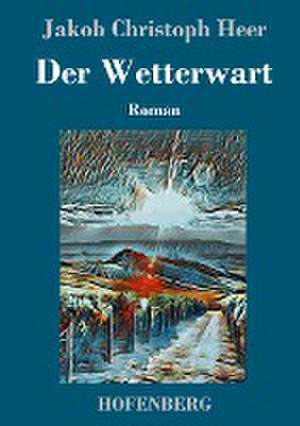 Der Wetterwart de Jakob Christoph Heer