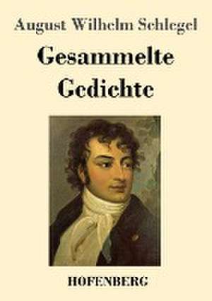 Gesammelte Gedichte de August Wilhelm Schlegel