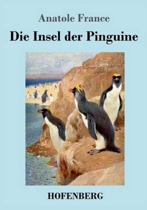 Die Insel der Pinguine de Anatole France