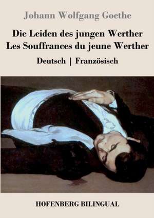 Die Leiden des jungen Werther / Les Souffrances du jeune Werther de Johann Wolfgang Goethe