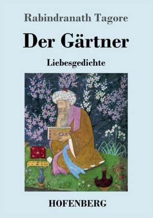 Der Gärtner de Rabindranath Tagore