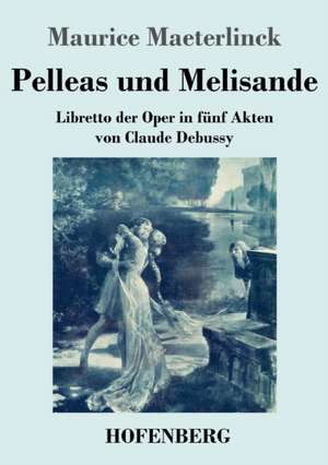 Pelleas und Melisande de Maurice Maeterlinck