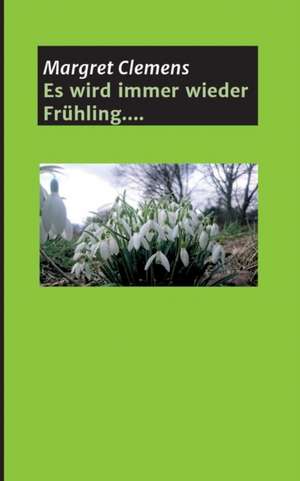 Es wird immer wieder Frühling.... de Margret Clemens