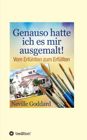 Genauso hatte ich es mir ausgemalt de Neville Lancelot Goddard