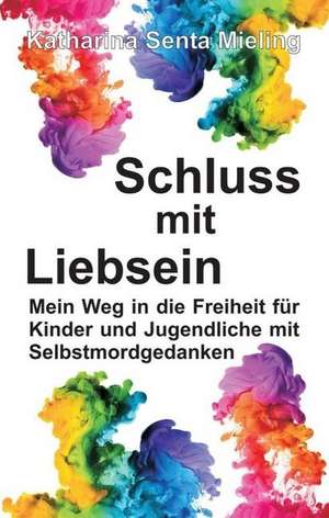 Schluss mit Liebsein de Katharina Senta Mieling