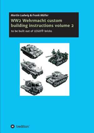 Ww2 Wehrmacht Custom Building Instructions Volume 2 de Frank Muller