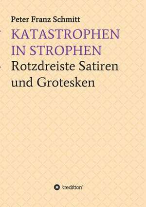 Katastrophen in Strophen de Schmitt, Peter Franz