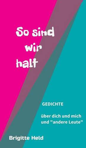 so sind wir halt de Brigitte Held