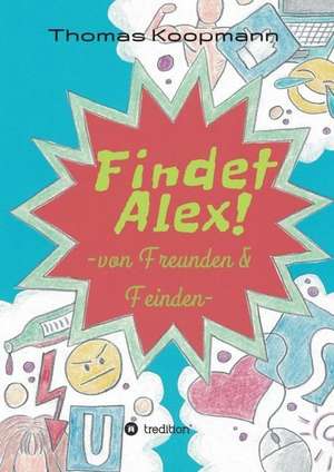 Findet Alex! de Thomas Koopmann