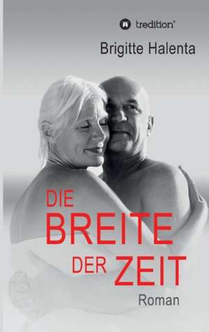 Die Breite der Zeit de Brigitte Halenta