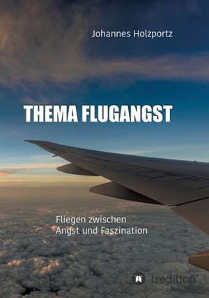 Thema Flugangst de Johannes Holzportz