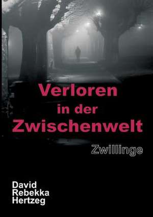 Verloren in der Zwischenwelt de David Rebekka Hertzeg