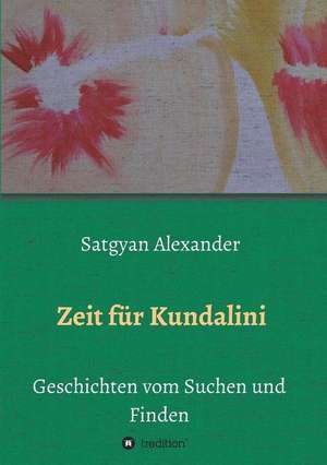 Zeit für Kundalini de Satgyan Alexander