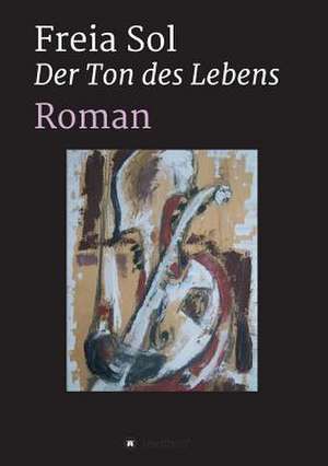 Der Ton Des Lebens de Sol, Freia