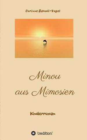 Minou aus Mimosien de Corinne Baumli-Vogel