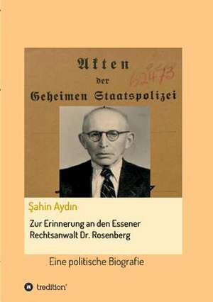 Zur Erinnerung an Den Essener Rechtsanwalt Dr. Rosenberg de Aydin, Sahin