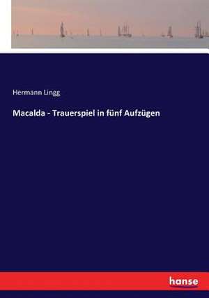 Macalda - Trauerspiel in fünf Aufzügen de Hermann Lingg