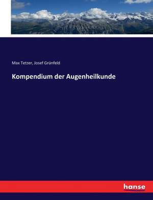 Kompendium der Augenheilkunde de Max Tetzer