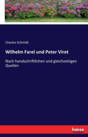 Wilhelm Farel und Peter Viret de Charles Schmidt