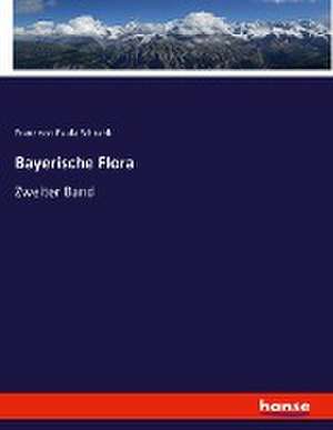 Bayerische Flora de Franz Von Paula Schrank