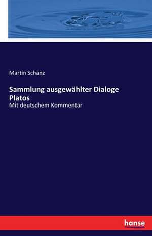 Sammlung ausgewählter Dialoge Platos de Martin Schanz