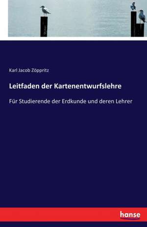 Leitfaden der Kartenentwurfslehre de Karl Jacob Zöppritz