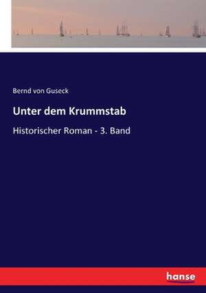 Unter dem Krummstab de Bernd Von Guseck