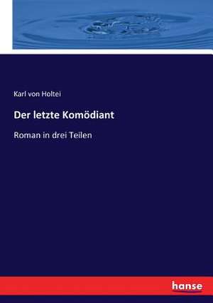 Der letzte Komödiant de Karl Von Holtei