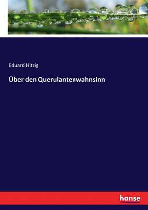 Über den Querulantenwahnsinn de Eduard Hitzig