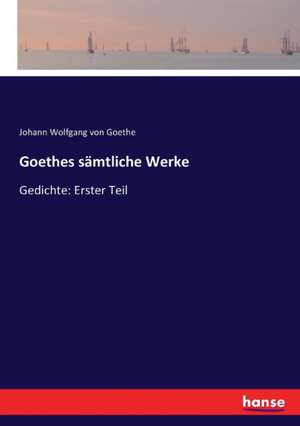 Goethes sämtliche Werke de Johann Wolfgang von Goethe