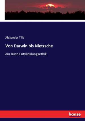 Von Darwin bis Nietzsche de Alexander Tille